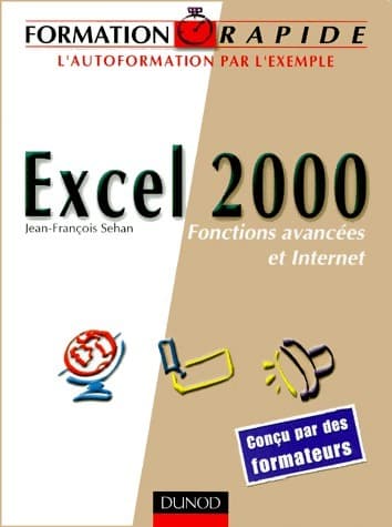 Excel 2000. Fonctions avancées et internet - Jean-François Sehan