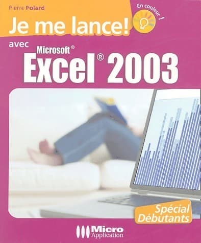 Je me lance avec excel 2003 - Pierre Polard