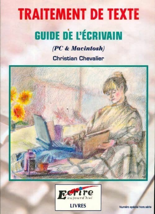 Traitement de texte. Guide de l'écrivain (pc et mac intosh ) - Christian Chevalier