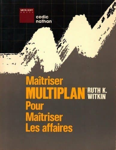 Maîtriser multiplan pour maîtriser les affaires - Ruth K. Witkin