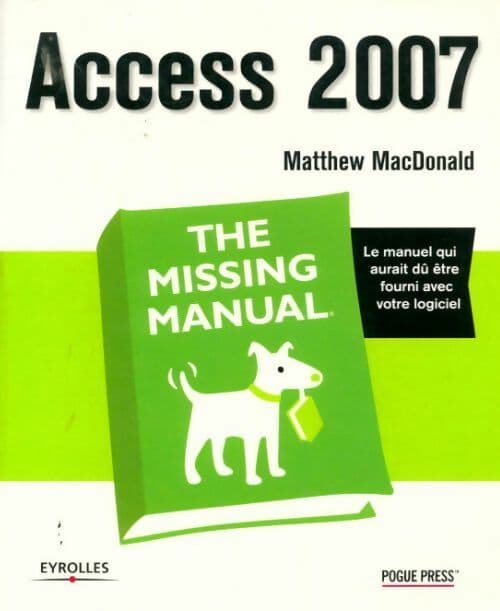 Access 2007. The missing manual - Matthew Macdonald