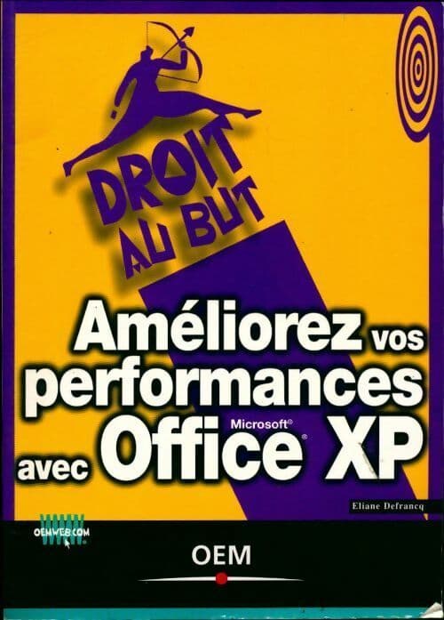 Améliorez vos performances avec office XP - Eliane Defrancq