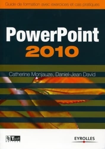 Powerpoint 2010 : Guide de formation avec exercices et cas pratiques - Catherine Monjauze