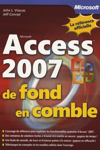 Access 2007 - de fond en comble - livre+compléments en ligne : De fond en comble - Jeff Conrad