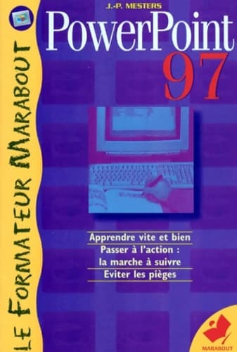 Powerpoint 97 : Apprendre vite et bien passer à l'action : la marche à suivre éviter les pièges - Jean-Paul Mesters