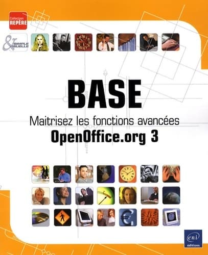 Base : Maîtrisez les fonctions avancées (openoffice. Org 3) - Myriam Gris
