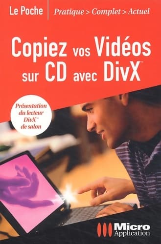 Copiez vos vidéos sur CD avec DivX - Arnold Vincent